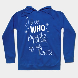 I Love Who From the Bottom of My Hearts Hoodie